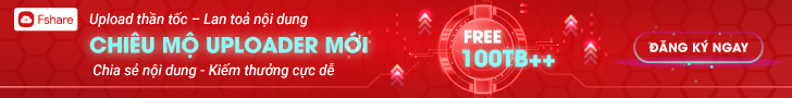 Fshare chiêu mộ uploader toàn quốc - Tài trợ dung lượng 100TB ++